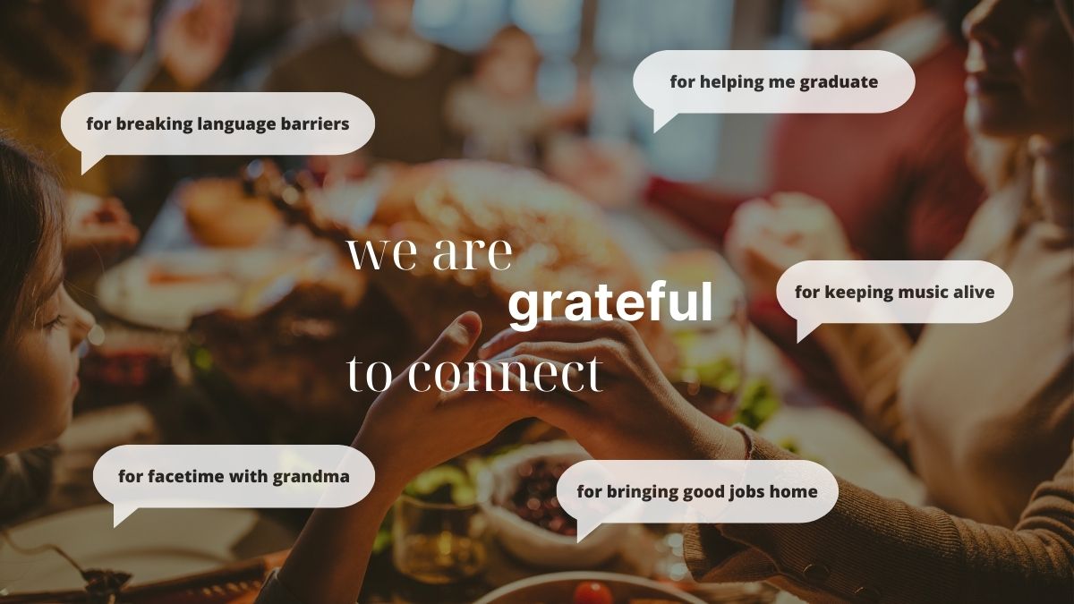 This Thanksgiving, we’re grateful to connect